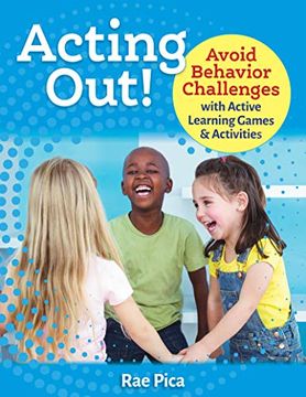 portada Acting Out! Avoid Behavior Challenges With Active Learning Games and Activities 