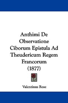 portada anthimi de observatione ciborum epistula ad theudericum regem francorum (1877) (en Inglés)