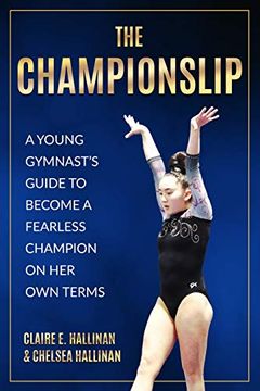 portada The Championslip: A Young Gymnast’S Guide to Become a Fearless Champion on her own Terms (en Inglés)