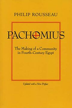 portada Pachomius: The Making of a Community in Fourth-Century Egypt (Transformation of the Classical Heritage) (in English)