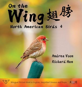 portada On the Wing 翅膀 - North American Birds 4: Bilingual Picture Book in English, Simplified Chinese and Pinyin