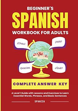 portada The Beginner'S Spanish Language Learning Workbook for Adults: A Level 1 Guide With Exercises to Learn Essential Words, Phrases, and Basic Sentences