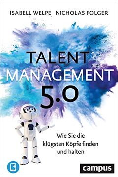 portada Talentmanagement 5. 0: Wie sie die Klügsten Köpfe Finden und Halten, Plus E-Book Inside (Epub, Mobi Oder Pdf) Welpe, Isabell m. And Folger, Nicholas (en Alemán)