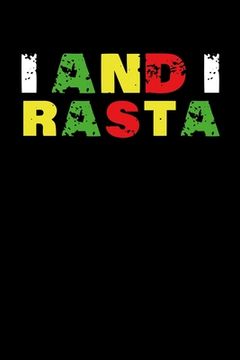 portada I and I Rasta: Gift idea for reggae lovers and jamaican music addicts. 6 x 9 inches - 100 pages