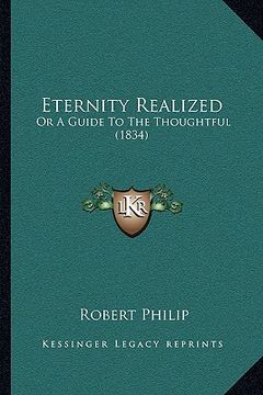 portada eternity realized: or a guide to the thoughtful (1834) (en Inglés)