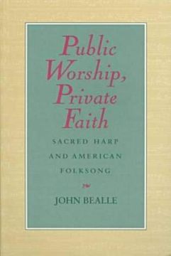 portada Public Worship, Private Faith: Sacred Harp and American Folksong 