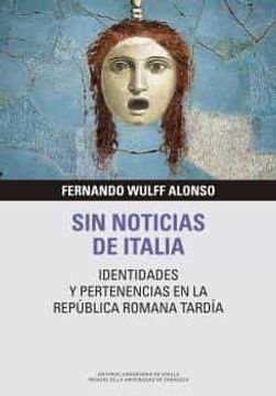 portada Sin Noticias de Italia: Identidades y Pertenencias en la Baja República Romana Tardía: 5 (Libera res Publica) (in Spanish)