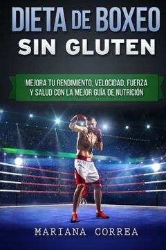 portada Dieta de Boxeo sin Gluten: Mejora tu Rendimiento, Velocidad, Fuerza y Salud con la Mejor Guia de Nutricion