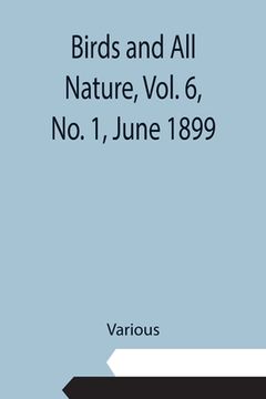 portada Birds and All Nature, Vol. 6, No. 1, June 1899 (in English)