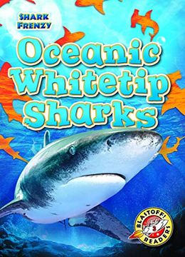 portada Oceanic Whitetip Sharks (Shark Frenzy: Blastoff Readers. Level 3) (en Inglés)