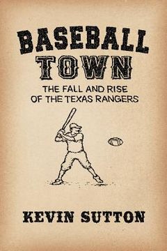 portada Baseball Town: The Fall and Rise of the Texas Rangers (in English)