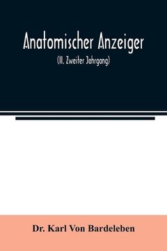 portada Anatomischer Anzeiger; Centralblatt Fur Die Gesamte Wissenschaftliche Anatomie. Amtliches organ der Anatomischen Gesellschaft (II. Zweiter Jahrgang) (en Inglés)