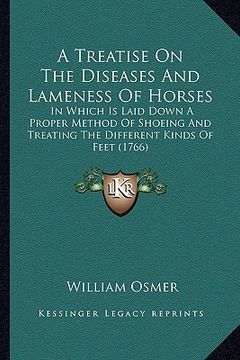 portada a treatise on the diseases and lameness of horses a treatise on the diseases and lameness of horses: in which is laid down a proper method of shoein (en Inglés)