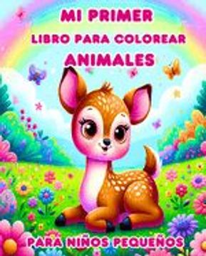 portada Mi Primer Libro para Colorear de Animales para Niños Pequeños: Animales Bebés Grandes y Tiernos para Colorear para Niños de 1 a 3 Años