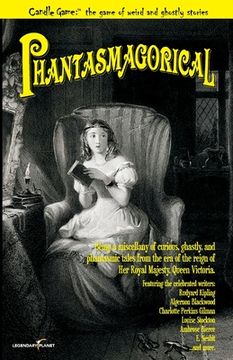 portada Candle Game: (TM) Phantasmagorical: Being a Miscellany of Curious, Ghastly, and Phantasmic Tales from the Era of the Reign of Her R (in English)