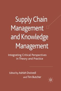 portada Supply Chain Management and Knowledge Management: Integrating Critical Perspectives in Theory and Practice (en Inglés)