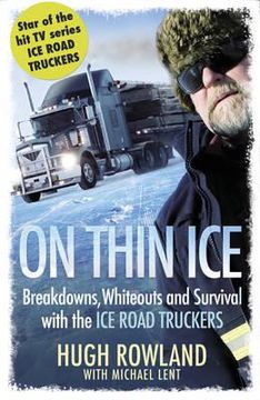 portada on thin ice: breakdowns, whiteouts and survival on the world's deadliest roads. hugh rowland with michael lent