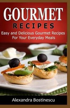 portada Gourmet Recipes: Easy and Delicious Gourmet Recipes For Your Everyday Meals (en Inglés)