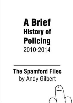 portada The Spamford Files: A Brief History of Policing 2010-2014 (en Inglés)