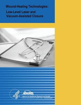 portada Wound-Healing Technologies: Low-Level Laser and Vacuum-Assisted Closure: Evidence Report/Technology Assessment Number 111 (en Inglés)