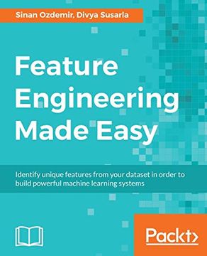 portada Feature Engineering Made Easy: Identify Unique Features From Your Dataset in Order to Build Powerful Machine Learning Systems (en Inglés)
