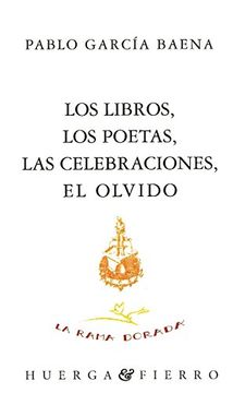 portada Los Libros, los Poetas, las Celebraciones, el Olvido (in Spanish)