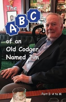 portada The ABCs of an Old Codger Named Jim: Part I: A to M (en Inglés)