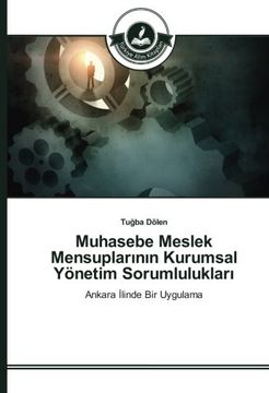portada Muhasebe Meslek Mensuplarının Kurumsal Yönetim Sorumlulukları: Ankara İlinde Bir Uygulama (Turkish Edition)