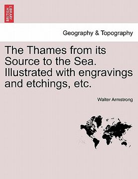 portada the thames from its source to the sea. illustrated with engravings and etchings, etc. (en Inglés)