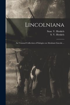 portada Lincolniana: an Unusual Collection of Eulogies on Abraham Lincoln ... (en Inglés)