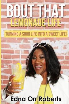portada Bout that Lemonade Life: Turning a Sour Life into a Sweet Life! (en Inglés)