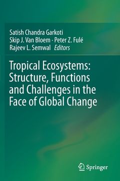 portada Tropical Ecosystems: Structure, Functions and Challenges in the Face of Global Change