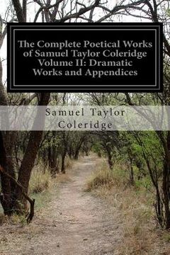 portada The Complete Poetical Works of Samuel Taylor Coleridge Volume II: Dramatic Works and Appendices (en Inglés)