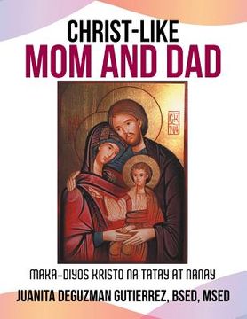 portada Christ-Like Mom and Dad: Maka-Diyos Kristo na Tatay at Nanay (en Inglés)