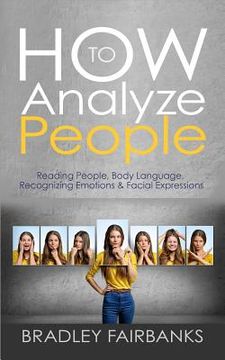 portada How to Analyze People: Reading People, Body Language, Recognizing Emotions & Facial Expressions