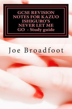 portada GCSE REVISION NOTES FOR KAZUO ISHIGURO'S NEVER LET ME GO - Study guide: (All chapters, page-by-page analysis) (en Inglés)