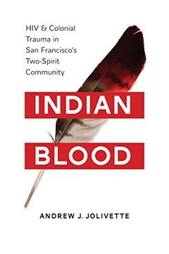 portada Indian Blood: Hiv and Colonial Trauma in san Francisco's Two-Spirit Community (Indigenous Confluences) (in English)