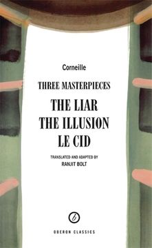 portada Corneille: Three Masterpieces: The Liar; The Illusion; Le Cid (en Inglés)