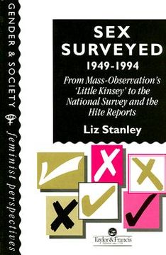 portada sex surveyed, 1949-1994: from mass-observation's 'little kinsey' to the national survey and the hite reports (in English)