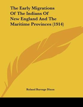 portada the early migrations of the indians of new england and the maritime provinces (1914) (en Inglés)