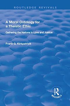 portada A Moral Ontology for a Theistic Ethic: Gathering the Nations in Love and Justice (en Inglés)
