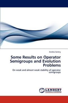 portada some results on operator semigroups and evolution problems (in English)