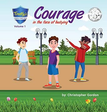 portada Courage in the Face of Bullying: Timothy'S Lessons in Good Values (Volume 1) (1) (en Inglés)