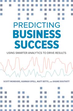 portada Predicting Business Success: Using Smarter Analytics to Drive Results (en Inglés)