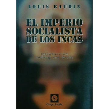 portada El Imperio Socialista de los Incas - Louis Baudin, de Baudin, Louis. Editorial Grupo uni n, Tapa Blanda en Espa ol