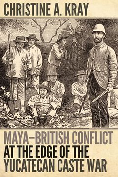 portada Maya-British Conflict at the Edge of the Yucatecan Caste War (en Inglés)