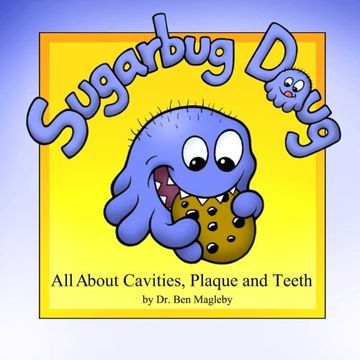 portada Sugarbug Doug: All About Cavities, Plaque, and Teeth (en Inglés)