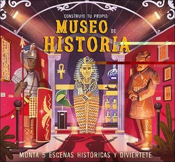 portada Construye tu Propio Museo de Historia: Monta 5 Escenas Históricas y Diviértete