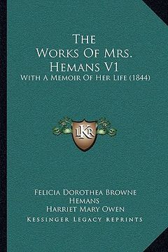 portada the works of mrs. hemans v1 the works of mrs. hemans v1: with a memoir of her life (1844) with a memoir of her life (1844) (en Inglés)