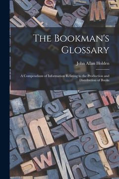 portada The Bookman's Glossary; a Compendium of Information Relating to the Production and Distribution of Books (in English)